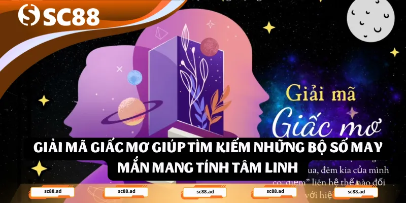 Giải mã giấc mơ giúp tìm kiếm những bộ số may mắn mang tính tâm linh
